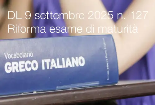 Decreto-Legge 9 settembre 2025 n. 127 Riforma esame di maturità Decreto-Legge 9 settembre 2025 n. 127 Riforma esame di maturità